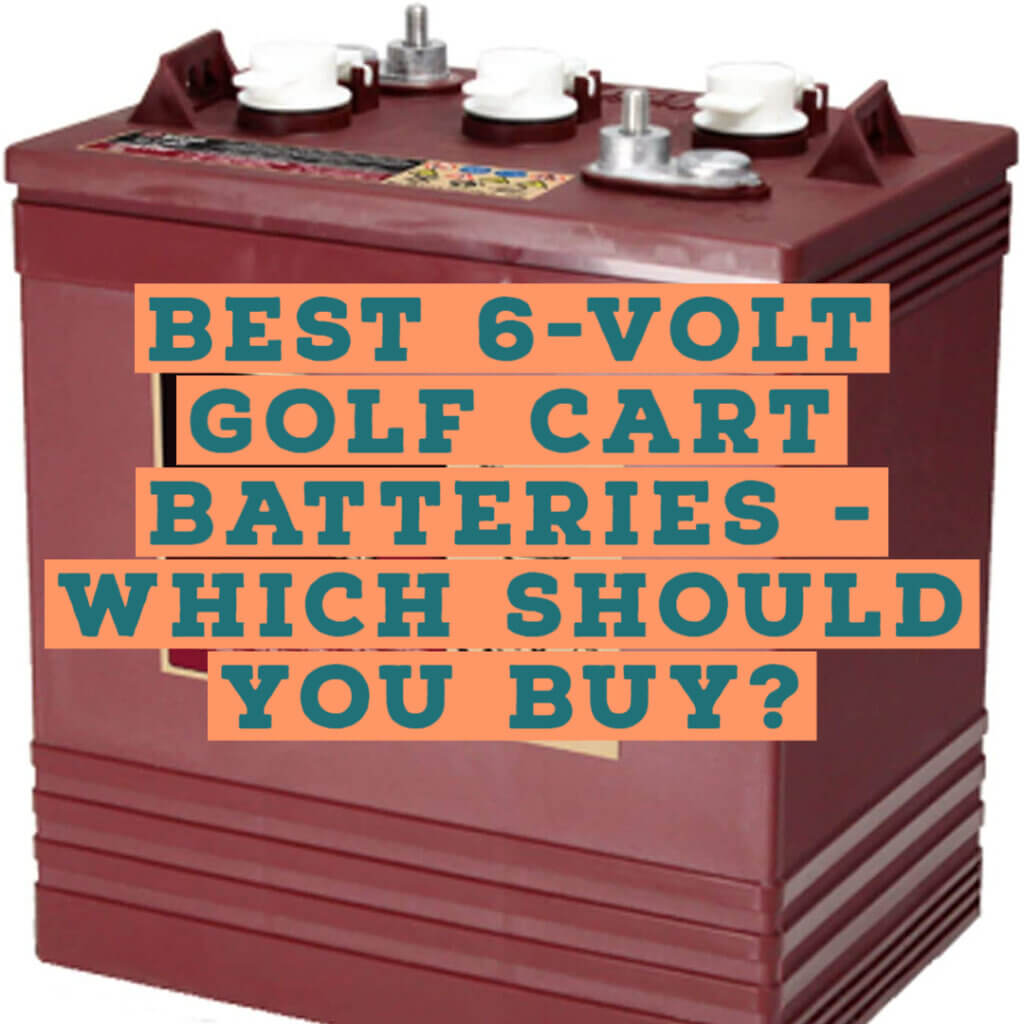 Best 6 Volt Golf Cart Batteries