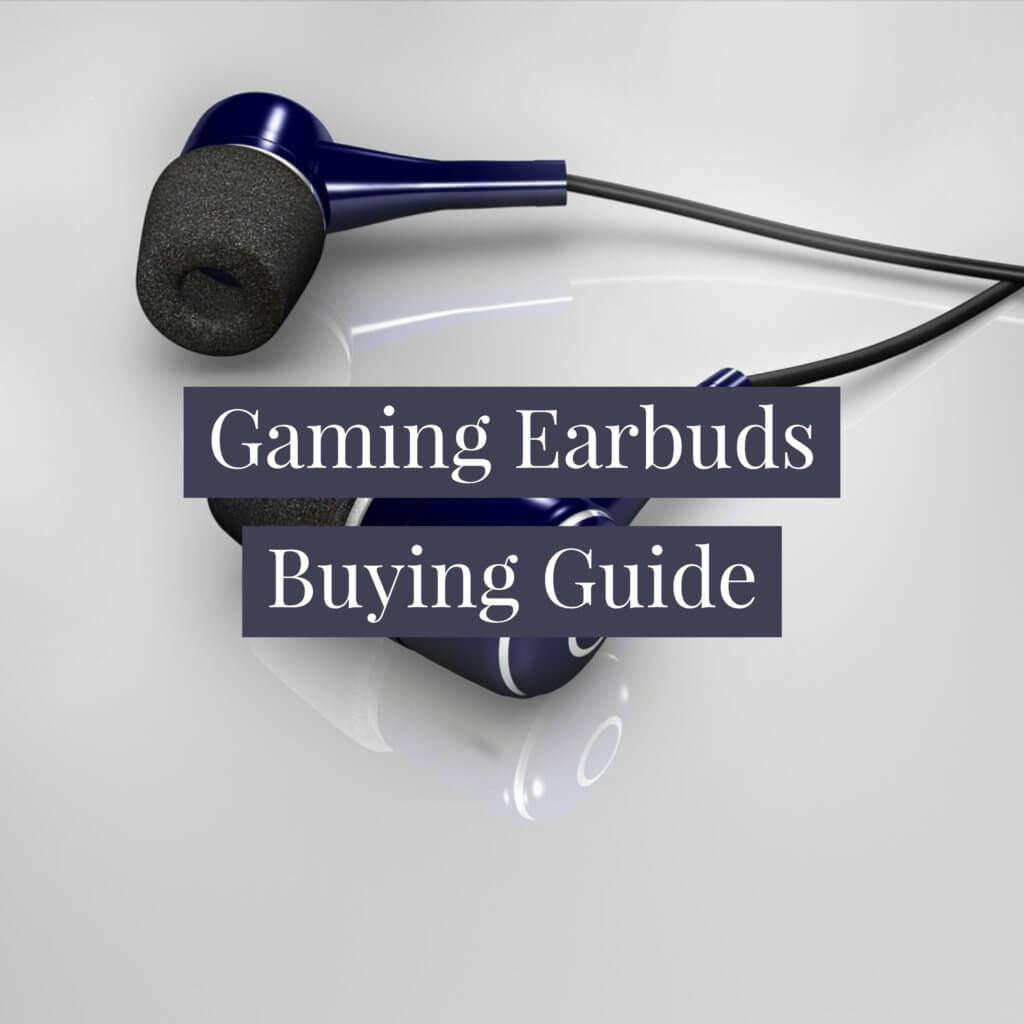 Gaming Earbuds Buying Guide